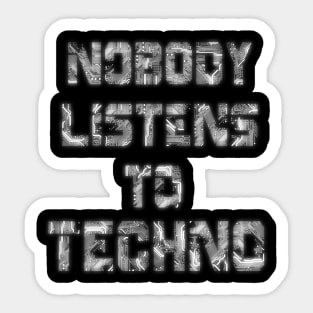 Nobody Listens to techno Sticker